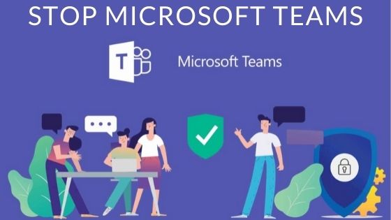 Stop Microsoft Teams