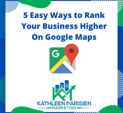 5 Easy Ways to Rank Your Business Higher On Google Maps