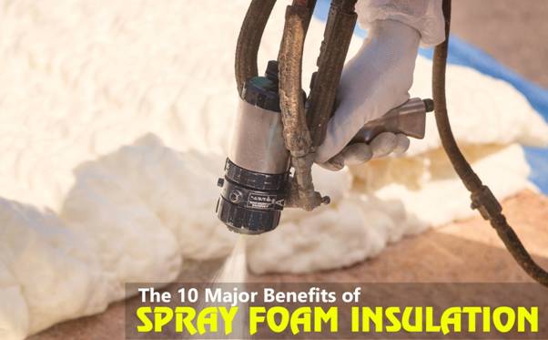 The 10 Major Benefits of Spray Foam Insulation in 2021